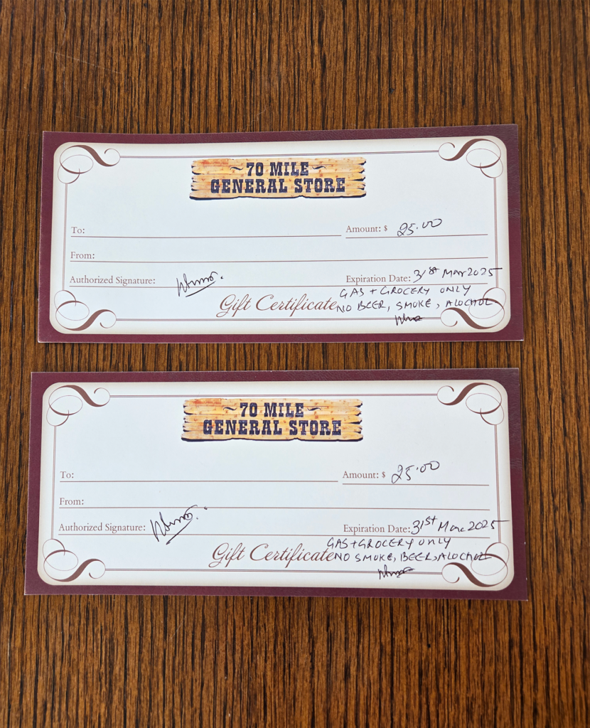 70 Mile General Store kindly donated TWO $25 Gift Certificates.